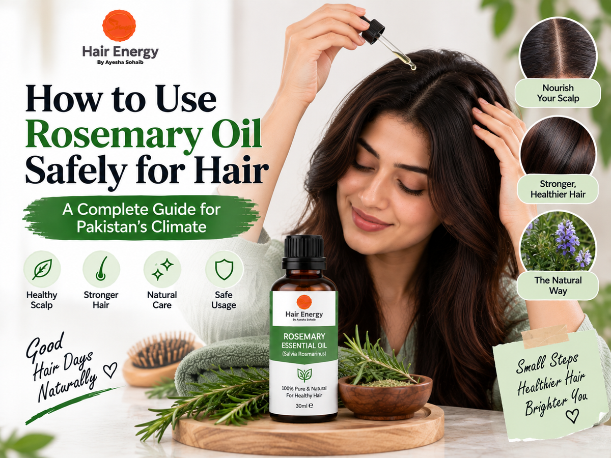 How to Use Rosemary Oil Safely for Hair: A Complete Guide for Pakistan's Climate