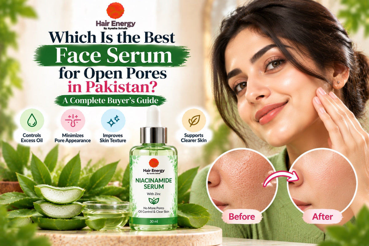 Which Is the Best Face Serum for Open Pores in Pakistan? A Complete Buyer’s Guide