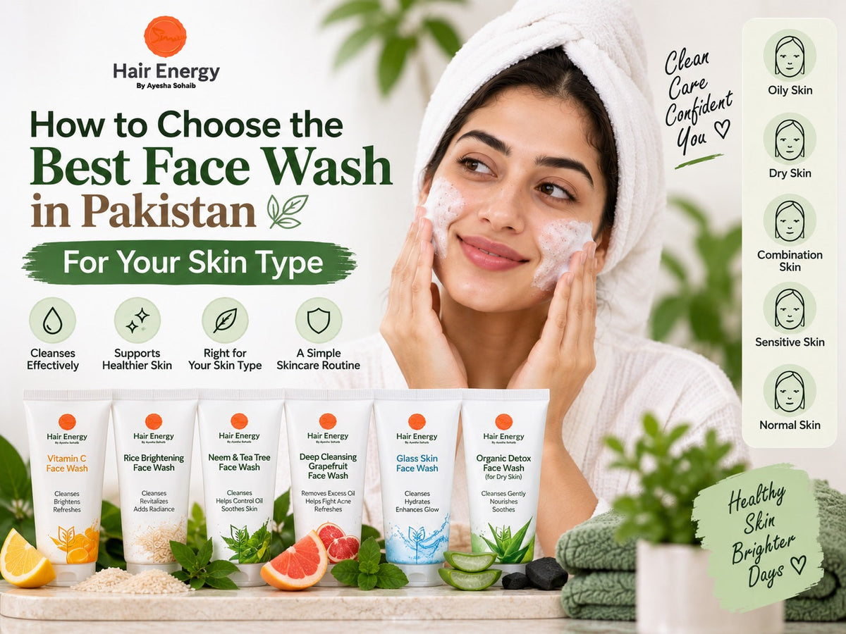 How to Choose the Best Face Wash in Pakistan for Your Skin Type