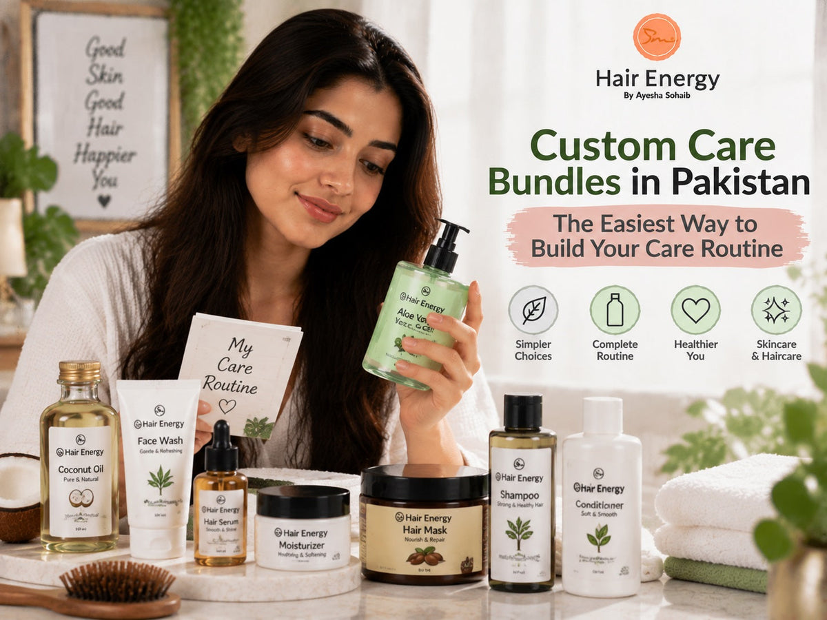 Custom Care Bundles in Pakistan: How to Build the Right Skincare and Haircare Routine